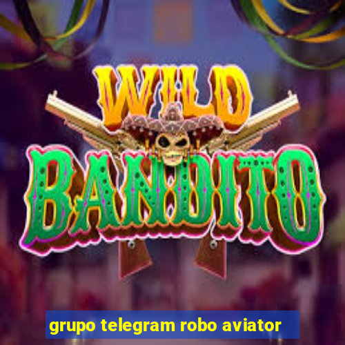 grupo telegram robo aviator